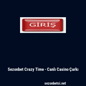 Sezonbet Crazy Time - Canlı Casino &Ccedil;arkı