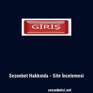 Sezonbet Hakkında - Site İncelemesi