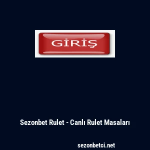 Sezonbet Rulet - Canlı Rulet Masaları