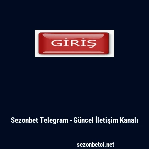 Sezonbet Telegram - G&uuml;ncel İletişim Kanalı