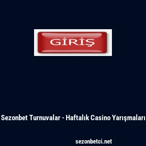 Sezonbet Turnuvalar - Haftalık Casino Yarışmaları